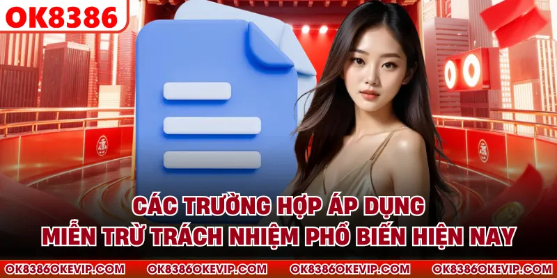 Các trường hợp áp dụng miễn trừ trách nhiệm phổ biến hiện nay