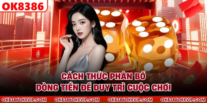 Cách thức phân bổ dòng tiền để duy trì cuộc chơi