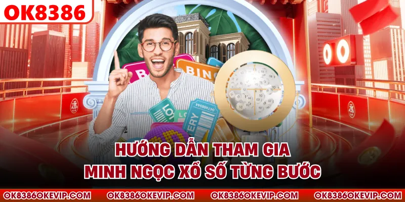 Hướng dẫn tham gia Minh Ngọc xổ số từng bước