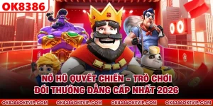 Nổ Hũ Quyết Chiến - Trò Chơi Đổi Thưởng Đẳng Cấp Nhất 2026