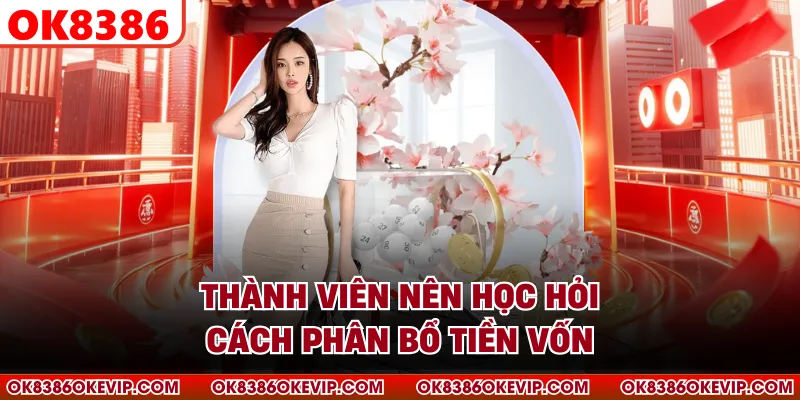 Thành viên nên học hỏi cách phân bổ tiền vốn