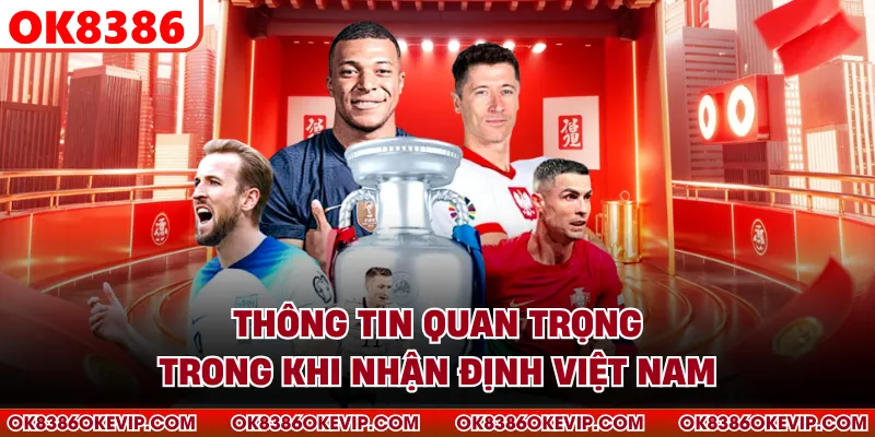 Thông tin quan trọng trong khi nhận định Việt Nam